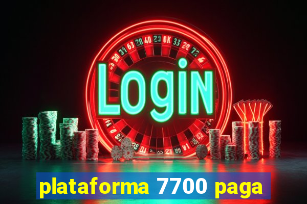 plataforma 7700 paga